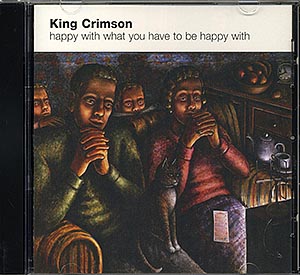 King Crimson / Happy With What You Have To Be Happy With (VG/VG) CD [04][DSG]
