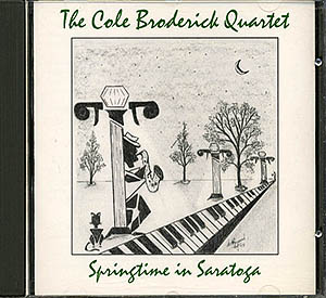 The Cole Broderick Quartet / Springtime In Saratoga (NM/NM) CD [09]