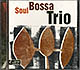 Soul Bossa Trio / Soul Bossa Trio (NM/NM) CD [02][DSG]