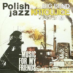 Big Band Catovice / Music For My Friends - Polish Jazz vol.52 ()