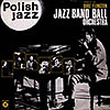 Jazz Band Ball Orchestra / Tribute to Ellington - Polish Jazz vol.60 ()