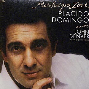 Placido Domingo / Perhaps Love (with John Denver) / CBS 37243 [D1][D1][D1]