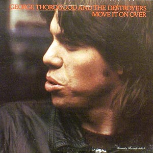 George Thorogood & The Destroyers / Move It On Over RR 3024 [B4]