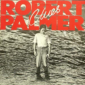 Robert Palmer / Clues / Island ILPS 9595 [D2][D2]