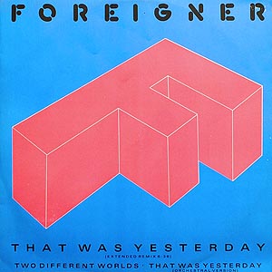Foreigner / That Was Yesterday / 12` single