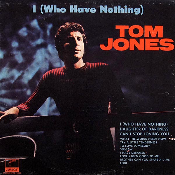 Tom Jones / I (Who Have Nothing) / London XPAS 71039 [F4]