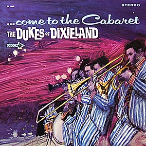 The Dukes Of Dixieland / ...Come To The Cabaret [B3]