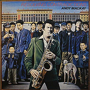 Andy Mackay (Roxy Music) / Resolving Contradictions / UK Bronze BRON 510 [A1][DSG]