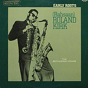 Roland Kirk / Early Roots / Betlehem BCP-6016 [D2]