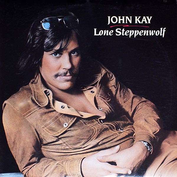 John Kay (Steppenwolf) / Lone Steppenwolf / MCA-25167 [A6]