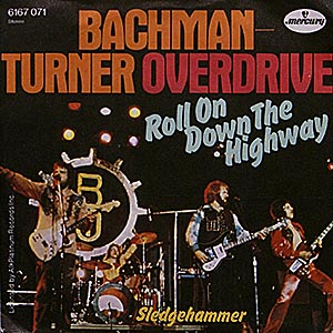 Bachman-Turner Overdrive / Roll On Down The Highway / 7" singe